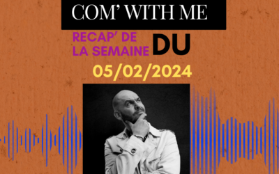 Com’ With me – Semaine du 05/02