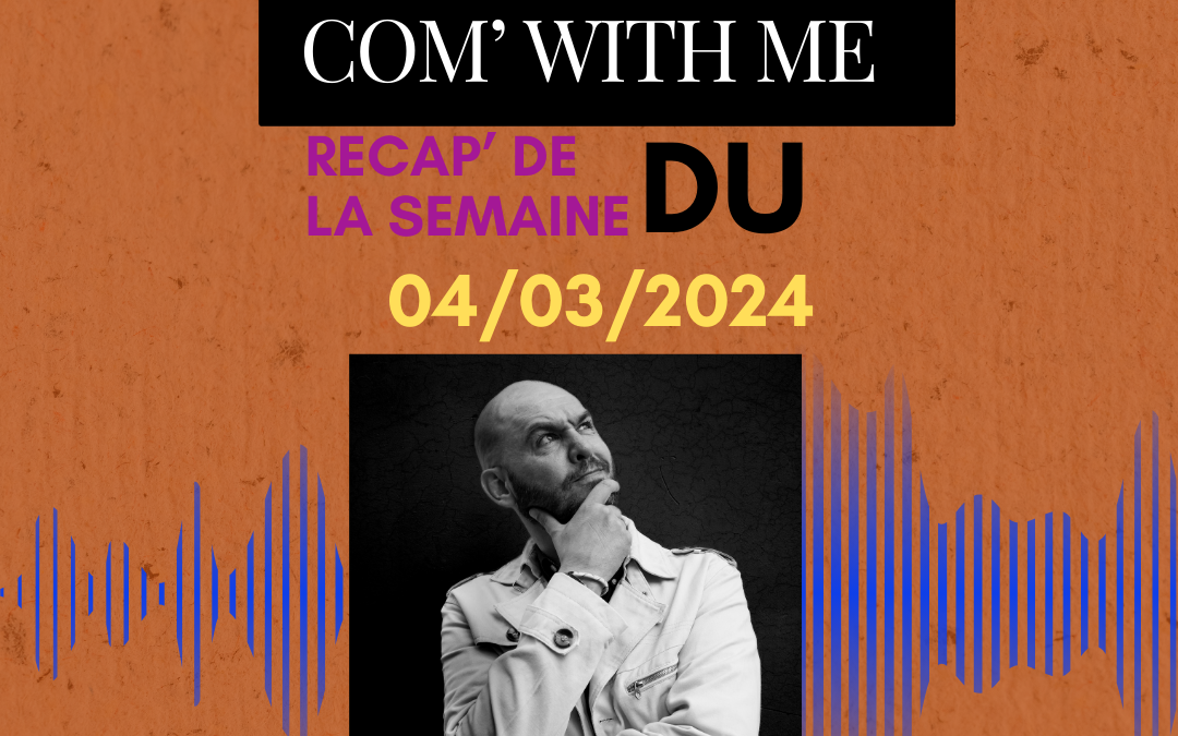 Com’ With me – Semaine du 04/03