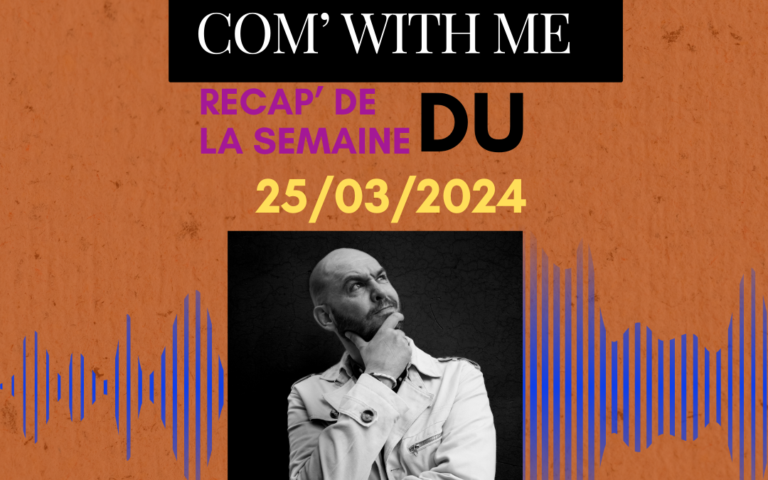 Com’ With me – Semaine du 25/03