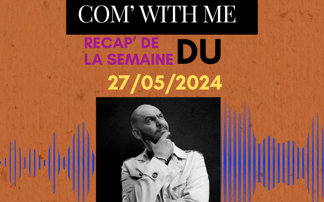 Com’ With me – Semaine du 27/05