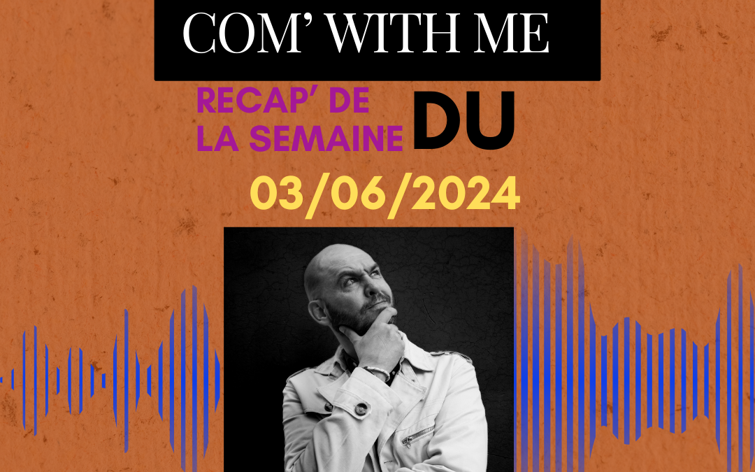 Com’ With me – Semaine du 03/06